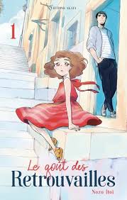 LE GOÛT DES RETROUVAILLES TOME 1 PAR NOZO ITOI