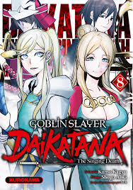 GOBLIN SLAYER DAIKATANA TOME 8 THE SINGING DEATH PAR KUMO KAGYN LIVRES MANGA