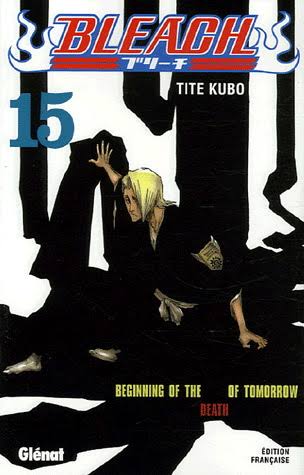 BLEACH TOME 15 BEGINNING OF THE DEATH OF TOMORROW PAR TITE KUBO LIVRES MANGA