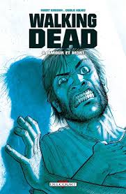 WALKING DEAD TOME 4 AMOUR ET MORT LIVRES BANDE DESSINÉE
