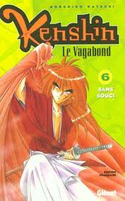 KENSHIN LE VAGABOND TOME 6 SANS SOUCI ÉDITION FRANÇAISE LIVRES MANGA